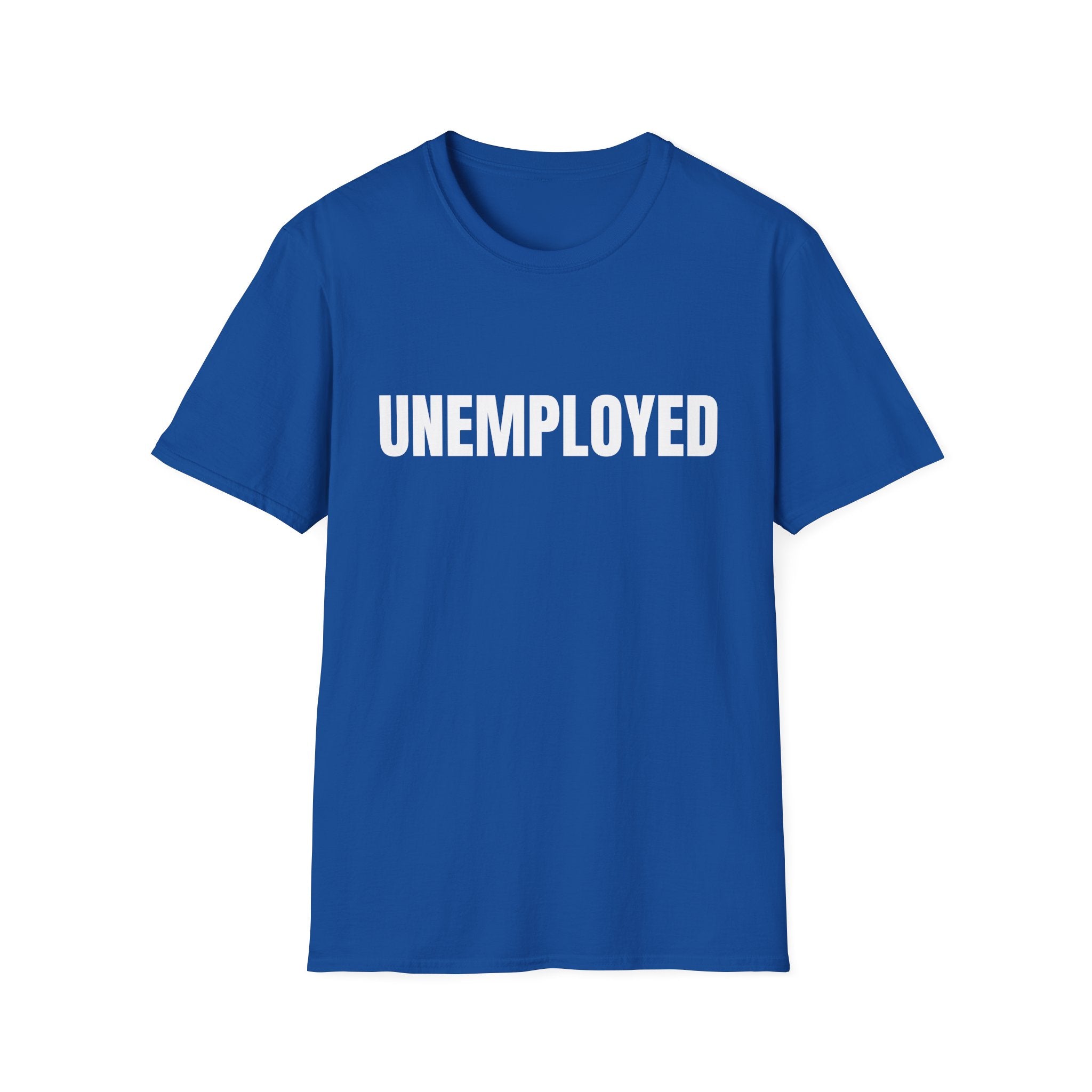 Unemployed T-Shirt